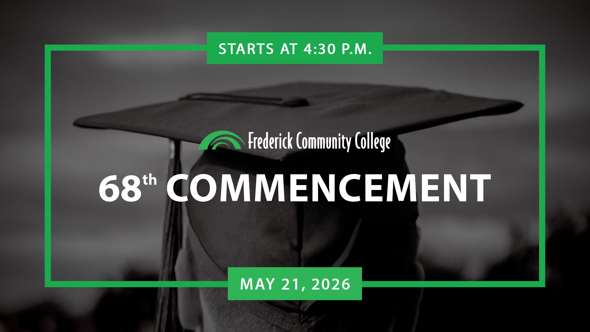 Back of a head wearing graduation cap on dark grey background. Green block with Starts at 4:30pm and May 21, 2026
